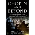 Chopin and Beyond: My Extraordinary Life in Music and the Paranormal