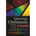 Queering Christianity: Finding a Place at the Table for LGBTQI Christians