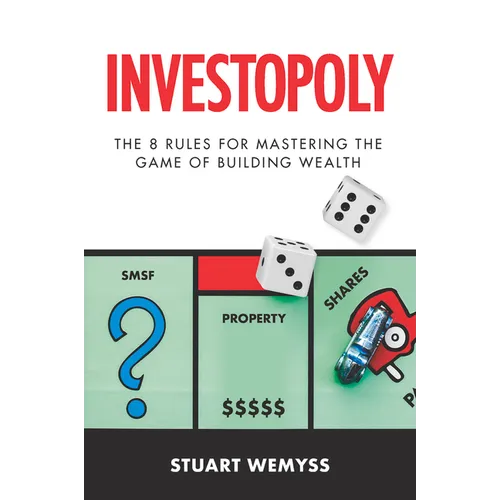 Investopoly: The 8 Golden Rules for Mastering the Game of Building Wealth