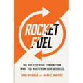 Rocket Fuel: The One Essential Combination That Will Get You More of What You Want from Your Business 2026