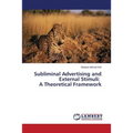 Subliminal Advertising and External Stimuli: A Theoretical Framework