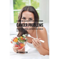 51 Superfood Salad Recipes to Prevent and Reduce Cancer Problems: Boost Your Immune System to Kill Cancer Cells Fast
