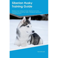 Siberian Husky Training Guide Siberian Husky Training Includes: Siberian Husky Tricks, Socializing, Housetraining, Agility, Obedience, Behavioral Trai