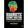 Diagnostic Report Writing In Speech-Language Pathology: A Guide to Effective Communication