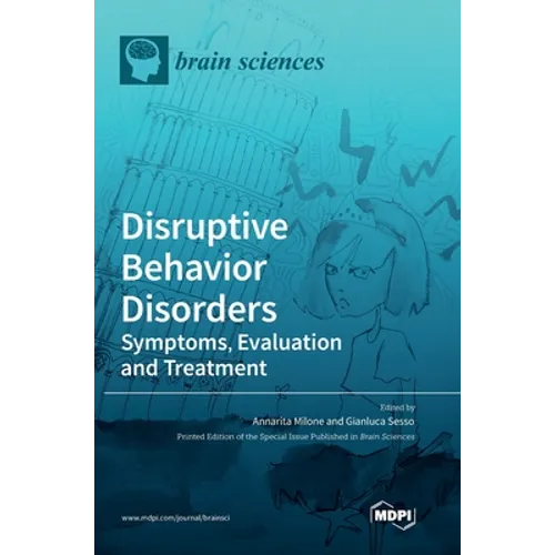 Disruptive Behavior Disorders: Symptoms, Evaluation and Treatment