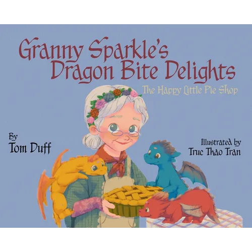 Granny Sparkle's Dragon Bite Delights: The Happy Little Pie Shop