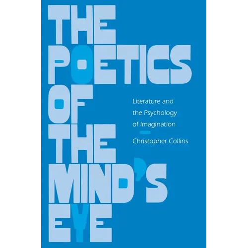 The Poetics of the Mind's Eye: Literature and the Psychology of Imagination