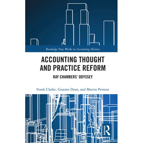 Accounting Thought and Practice Reform: Ray Chambers' Odyssey
