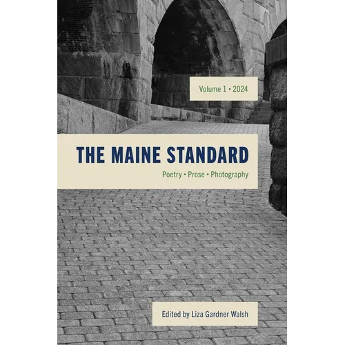 The Maine Standard Vol. 1: Poetry, Prose, Photography
