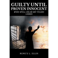 Guilty until Proven Innocent: Who Will Hear My Tears