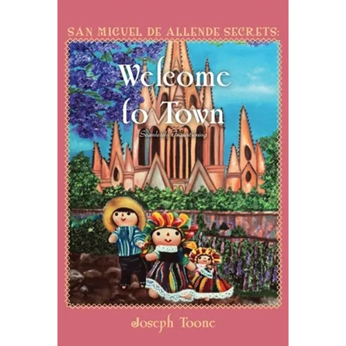 San Miguel de Allende Secrets: Welcome to Town, Seamlessly Transitioning