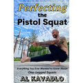 Perfecting The Pistol Squat: Everything You Ever Wanted to Know About One-Legged Squats