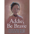 Addie, Be Brave