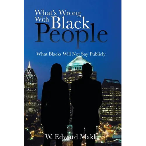 What's Wrong with Black People: What Blacks Will Not Say Publicly