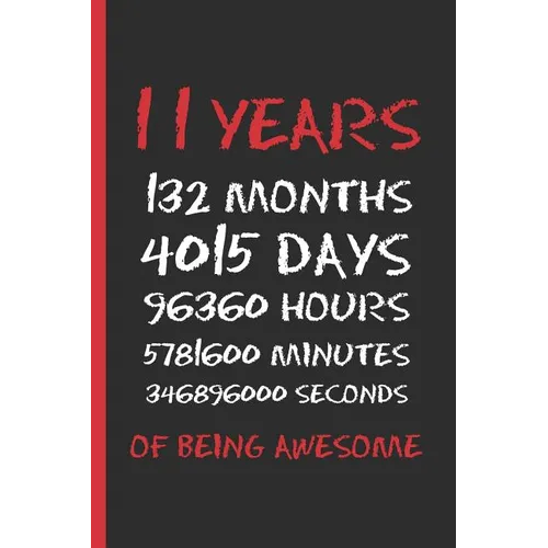 11 Years of Being Awesome: 6" X 9" BLANK LINED NOTEBOOK 120 Pgs. CREATIVE AND FUNNY BIRTHDAY GIFT. Journal, Diary, Planner 11 YEARS OLD.