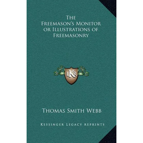 The Freemason's Monitor or Illustrations of Freemasonry