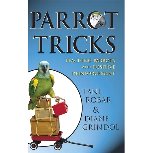 Parrot Tricks: Teaching Parrots with Positive Reinforcement