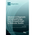 Advances in Diagnostic Dermatopathology, from Histopathologic to Molecular Studies