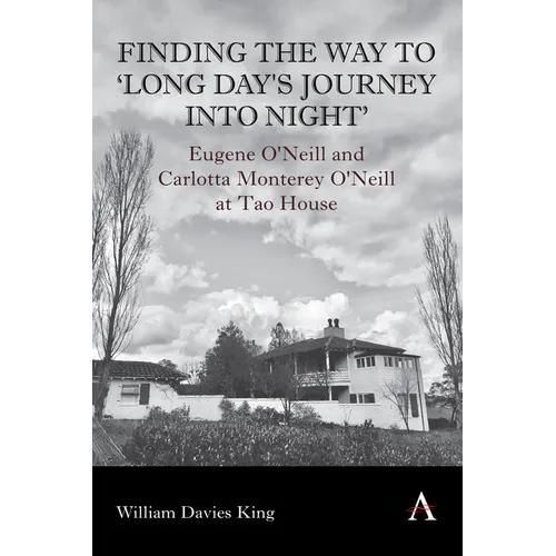 Finding the Way to 'Long Day's Journey Into Night': Eugene O'Neill and Carlotta Monterey O'Neill at Tao House