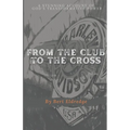 From the Club to the Cross
