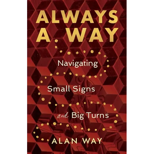 Always a Way: Navigating Small Signs and Big Turns