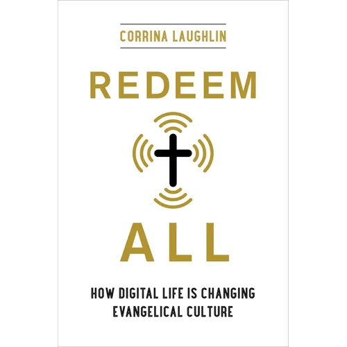 Redeem All: How Digital Life Is Changing Evangelical Culture
