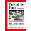 Panic at the Pump: The Energy Crisis and the Transformation of American Politics in the 1970s