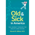 Old and Sick in America: The Journey through the Health Care System