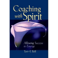 Coaching with Spirit: Allowing Success to Emerge