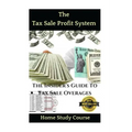 The Tax Sale Profit System: The Investor's guide to tax sale overages