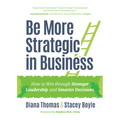 Be More Strategic in Business: How to Win Through Stronger Leadership and Smarter Decisions (Strategic Leadership, Women in Business, Strategic Visio