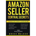 Amazon Seller Central Secrets: Use Amazon Profits to fire your boss