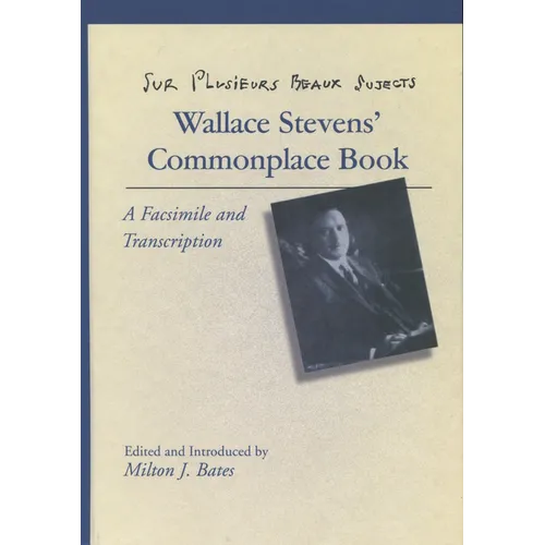 Sur Plusieurs Beaux Sujects: Wallace Stevens' Commonplace Book