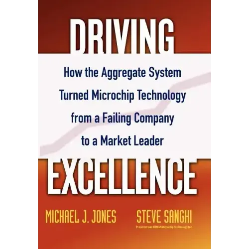 Driving Excellence: How the Aggregate System Turned Microchip Technology from a Failing Company to a Market Leader