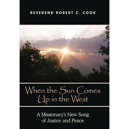 When the Sun Comes Up in the West: A Missionary's New Song of Justice and Peace