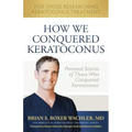 How We Conquered Keratoconus: Personal Stories of Those Who Conquered Keratoconus