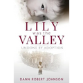 Lily Was the Valley: Undone by Adoption