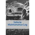 Vehicle Maintenance Log: For Dad