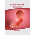Preterm Birth: Mechanisms, Prediction and Interventions
