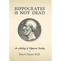 Hippocrates Is Not Dead: An Anthology of Hippocratic Readings