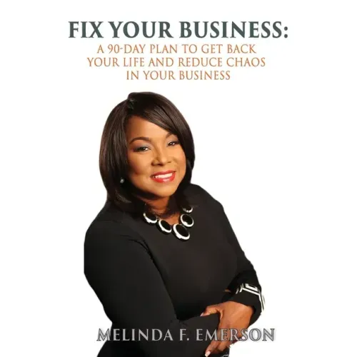 Fix Your Business: A 90-Day Plan to Get Your Life Back and Reduce Chaos in Your Business