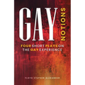 Gay Notions: Four Short Plays On The Gay Experience