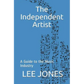 The Independent Artist: A Guide to the Music Industry
