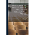 Herbart's Abc of Sense-Perception, and Minor Pedagogical Works