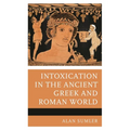 Intoxication in the Ancient Greek and Roman World