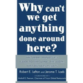 Why Can't We Get Anything Done Around Here?: The Smart Manager's Guide to Executing the Work That Delivers Results: The Smart Manager's Guide to Execu