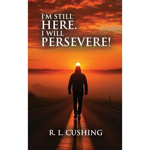 I'm Still Here! I Will Persevere