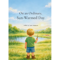 On an Ordinary, Sun-Warmed Day