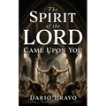 The Spirit of the Lord Came Upon You