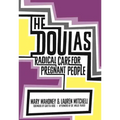 The Doulas: Radical Care for Pregnant People